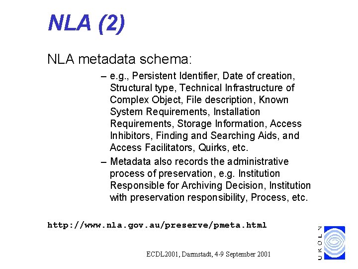 NLA (2) NLA metadata schema: – e. g. , Persistent Identifier, Date of creation, NLA (2) NLA metadata schema: – e. g. , Persistent Identifier, Date of creation,
