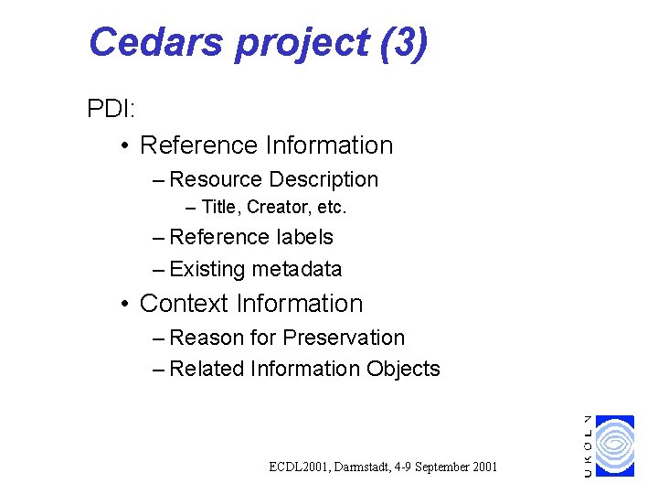 Cedars project (3) PDI: • Reference Information – Resource Description – Title, Creator, etc. Cedars project (3) PDI: • Reference Information – Resource Description – Title, Creator, etc.