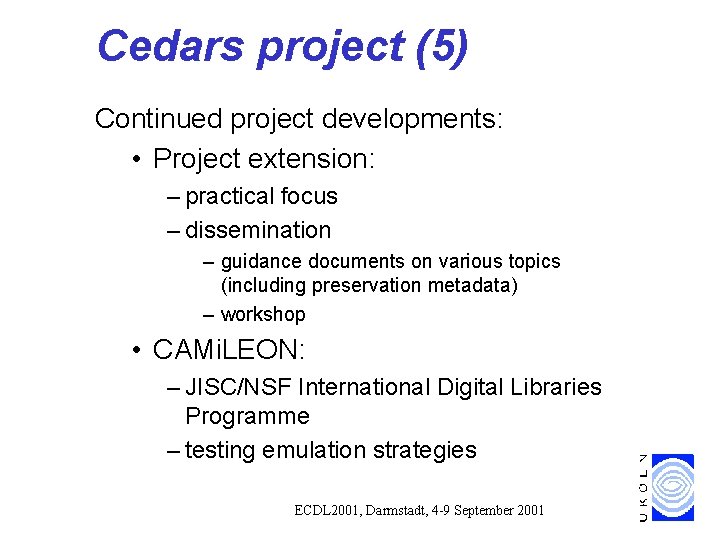 Cedars project (5) Continued project developments: • Project extension: – practical focus – dissemination Cedars project (5) Continued project developments: • Project extension: – practical focus – dissemination