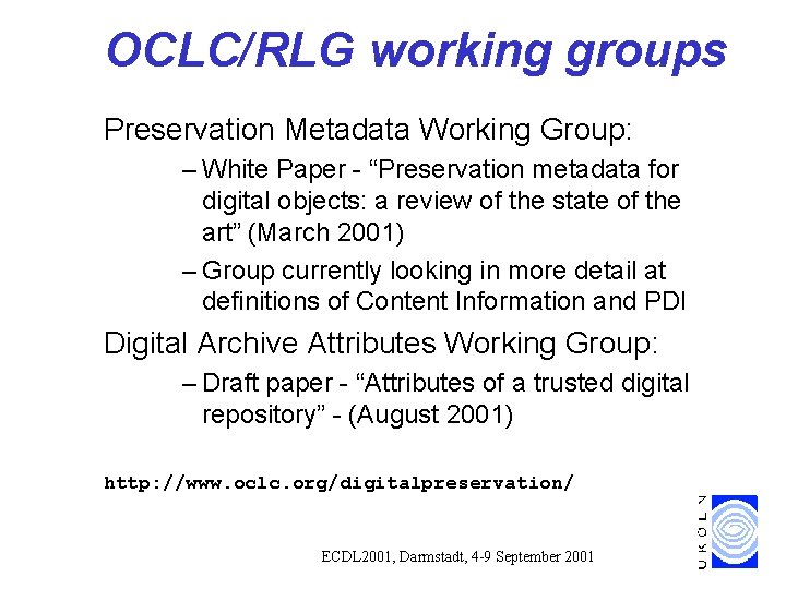 OCLC/RLG working groups Preservation Metadata Working Group: – White Paper - “Preservation metadata for OCLC/RLG working groups Preservation Metadata Working Group: – White Paper - “Preservation metadata for