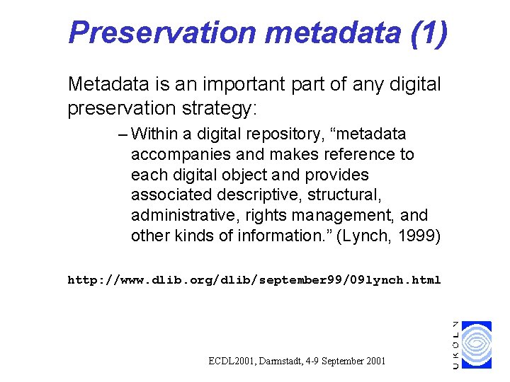 Preservation metadata (1) Metadata is an important part of any digital preservation strategy: – Preservation metadata (1) Metadata is an important part of any digital preservation strategy: –