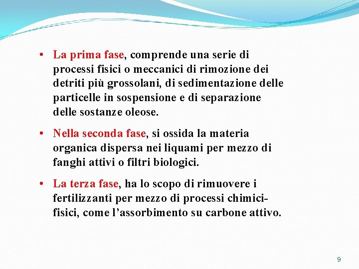  • La prima fase, comprende una serie di processi fisici o meccanici di