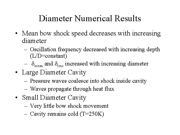 Diameter Numerical Results • Mean bow shock speed decreases with increasing diameter – Oscillation Diameter Numerical Results • Mean bow shock speed decreases with increasing diameter – Oscillation