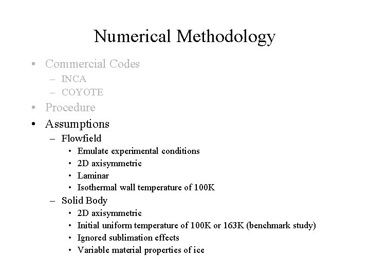 Numerical Methodology • Commercial Codes – INCA – COYOTE • Procedure • Assumptions – Numerical Methodology • Commercial Codes – INCA – COYOTE • Procedure • Assumptions –