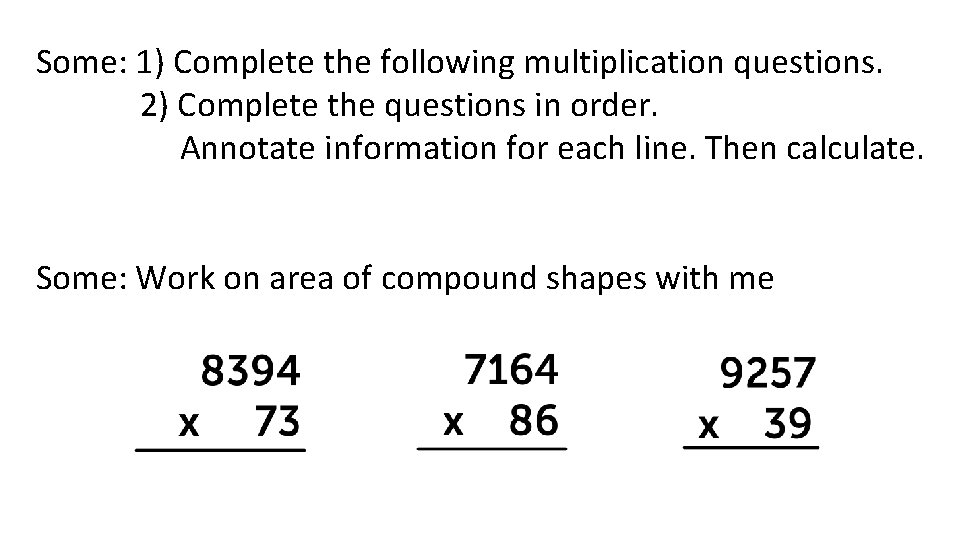 Some: 1) Complete the following multiplication questions. 2) Complete the questions in order. Annotate