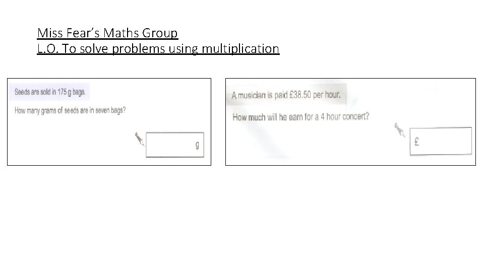 Miss Fear’s Maths Group L. O. To solve problems using multiplication 
