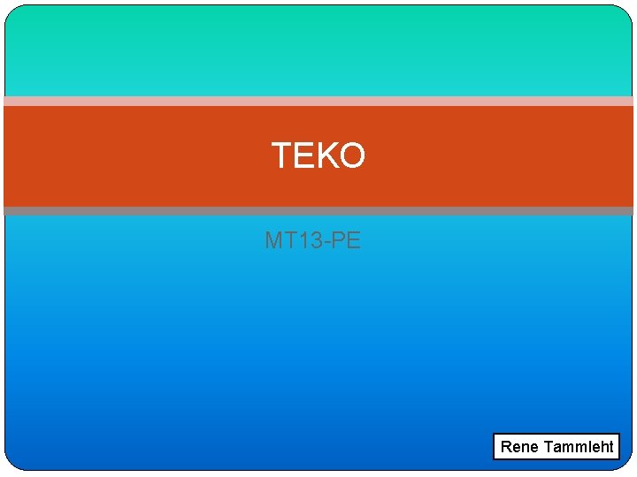 TEKO MT 13 -PE Rene Tammleht 