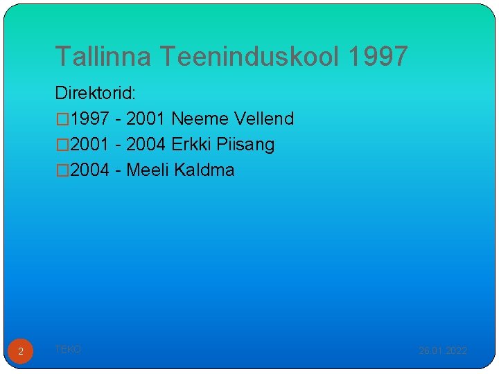 Tallinna Teeninduskool 1997 Direktorid: � 1997 - 2001 Neeme Vellend � 2001 - 2004