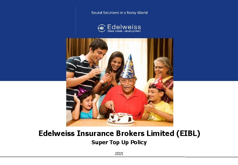 Edelweiss Insurance Brokers Limited (EIBL) Super Top Up Policy 2015 