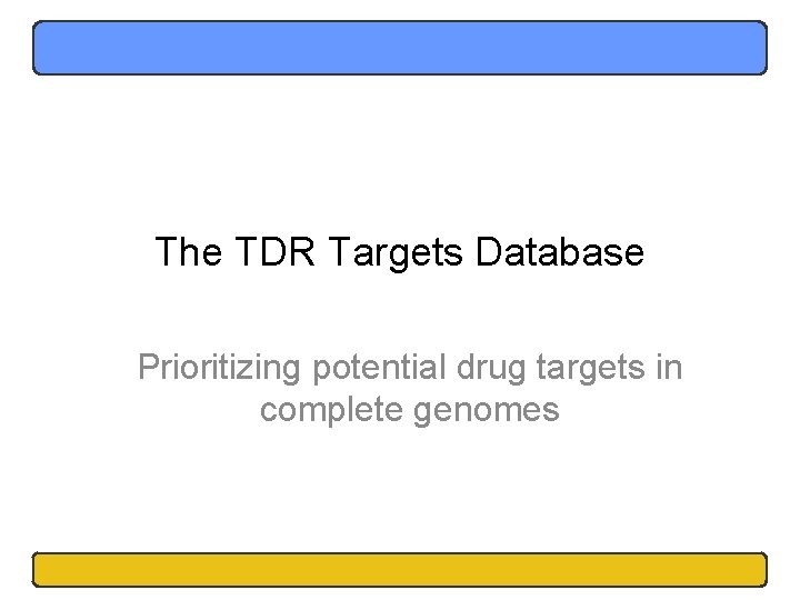 The TDR Targets Database Prioritizing potential drug targets in complete genomes 