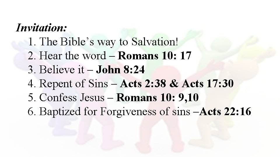 Invitation: 1. The Bible’s way to Salvation! 2. Hear the word – Romans 10: