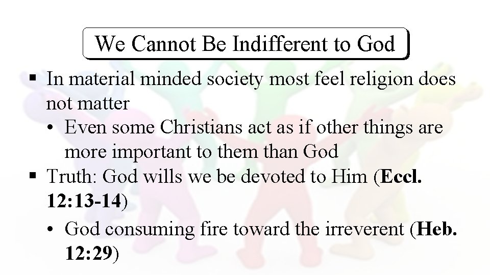 We Cannot Be Indifferent to God § In material minded society most feel religion