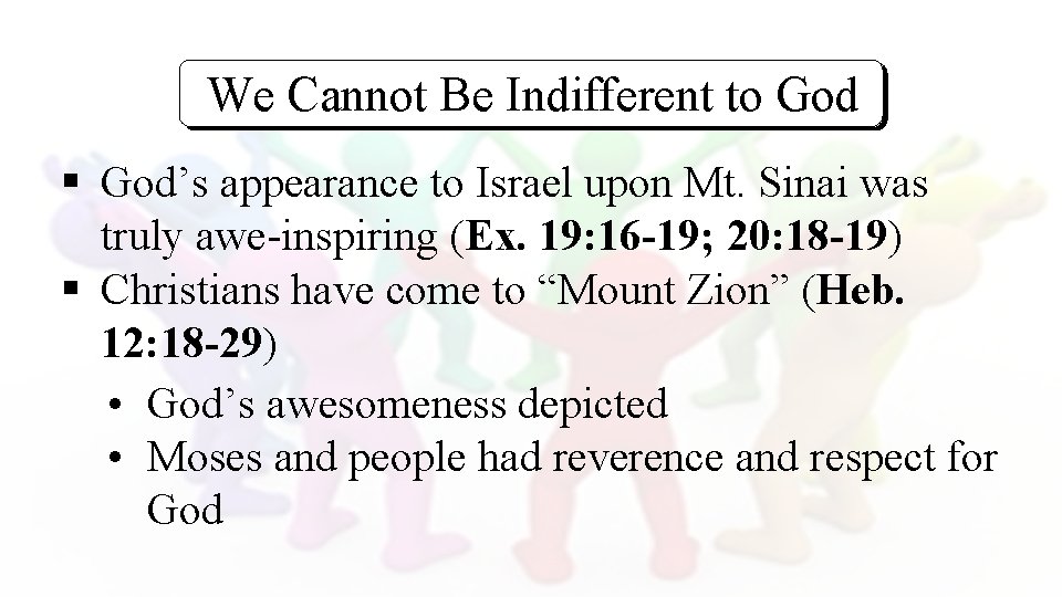 We Cannot Be Indifferent to God § God’s appearance to Israel upon Mt. Sinai