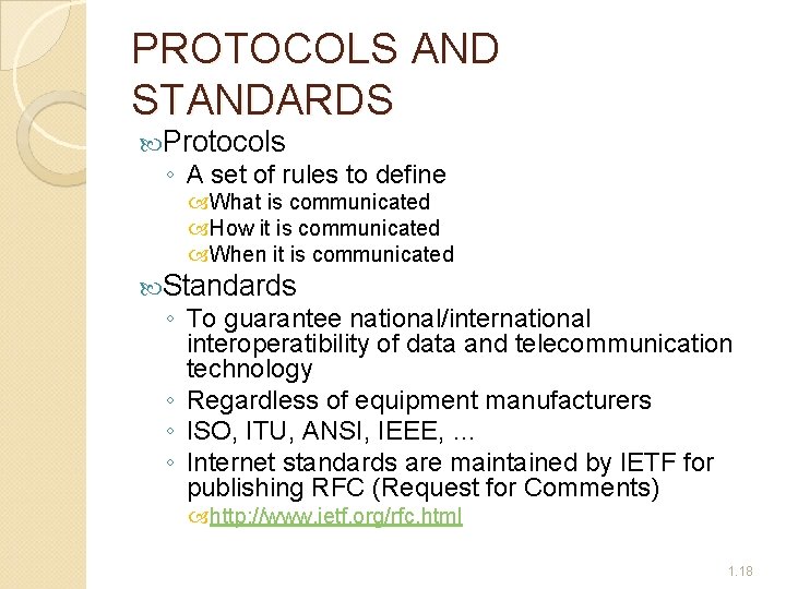 PROTOCOLS AND STANDARDS Protocols ◦ A set of rules to define What is communicated