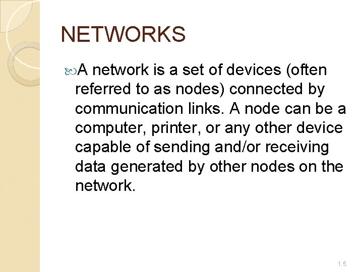 NETWORKS A network is a set of devices (often referred to as nodes) connected