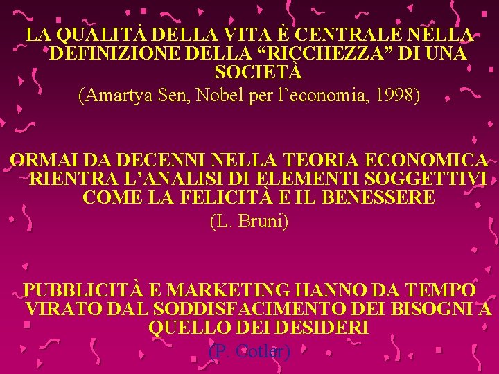 LA QUALITÀ DELLA VITA È CENTRALE NELLA DEFINIZIONE DELLA “RICCHEZZA” DI UNA SOCIETÀ (Amartya