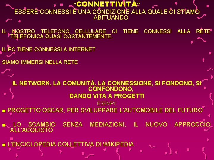 "CONNETTIVITÀ" ESSERE CONNESSI È UNA CONDIZIONE ALLA QUALE CI STIAMO ABITUANDO IL NOSTRO TELEFONO