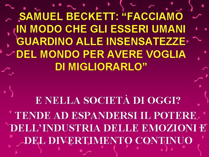 SAMUEL BECKETT: “FACCIAMO IN MODO CHE GLI ESSERI UMANI GUARDINO ALLE INSENSATEZZE DEL MONDO