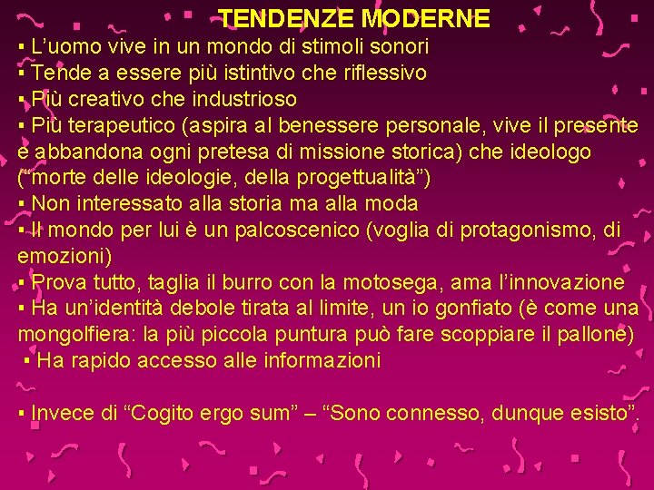 TENDENZE MODERNE ▪ L’uomo vive in un mondo di stimoli sonori ▪ Tende a