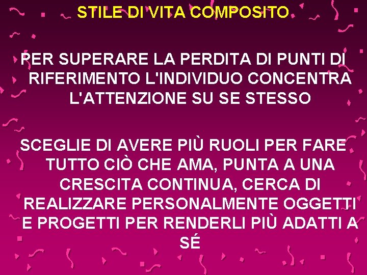 STILE DI VITA COMPOSITO PER SUPERARE LA PERDITA DI PUNTI DI RIFERIMENTO L'INDIVIDUO CONCENTRA