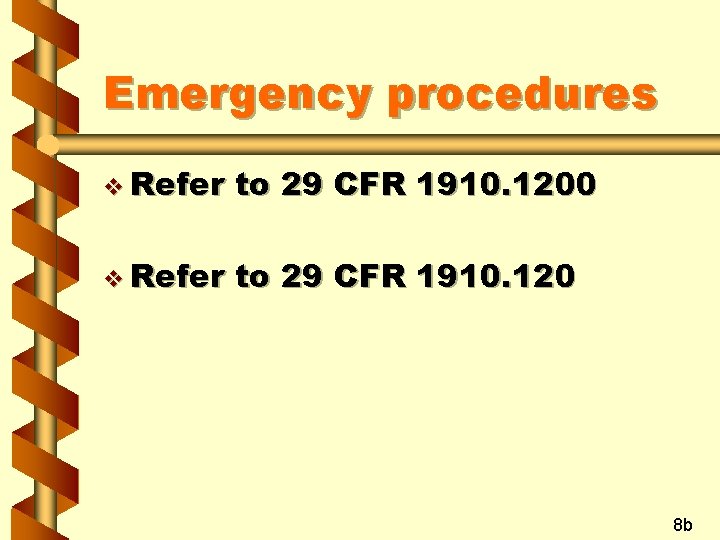 Emergency procedures v Refer to 29 CFR 1910. 1200 v Refer to 29 CFR Emergency procedures v Refer to 29 CFR 1910. 1200 v Refer to 29 CFR