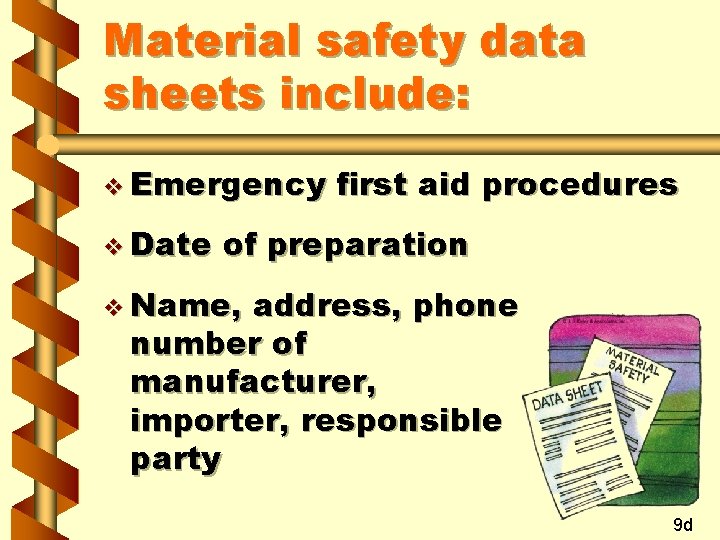Material safety data sheets include: v Emergency v Date first aid procedures of preparation Material safety data sheets include: v Emergency v Date first aid procedures of preparation