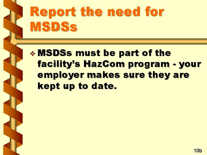 Report the need for MSDSs v MSDSs must be part of the facility’s Haz. Report the need for MSDSs v MSDSs must be part of the facility’s Haz.