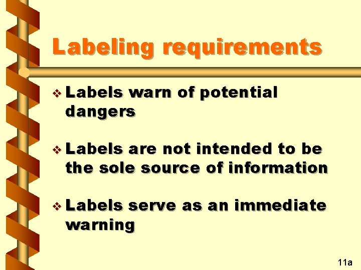 Labeling requirements v Labels warn of potential dangers v Labels are not intended to Labeling requirements v Labels warn of potential dangers v Labels are not intended to