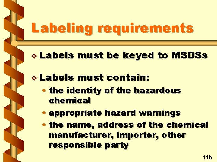 Labeling requirements v Labels must be keyed to MSDSs v Labels must contain: • Labeling requirements v Labels must be keyed to MSDSs v Labels must contain: •