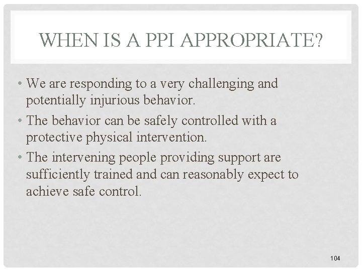 WHEN IS A PPI APPROPRIATE? • We are responding to a very challenging and