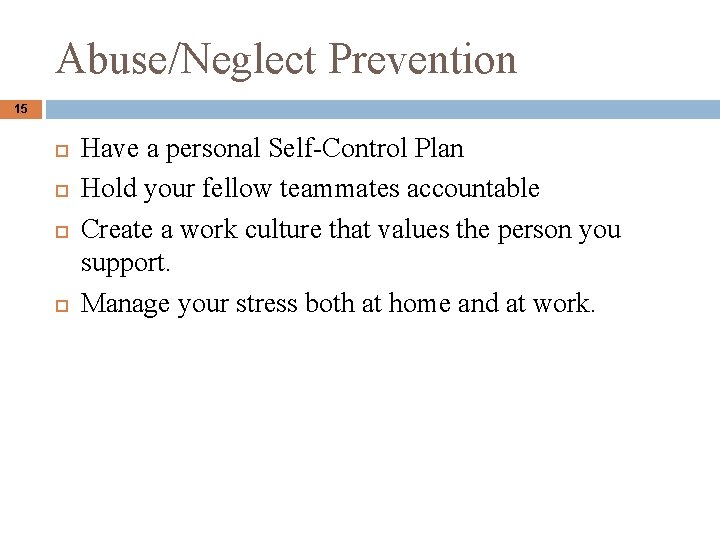 Abuse/Neglect Prevention 15 Have a personal Self-Control Plan Hold your fellow teammates accountable Create