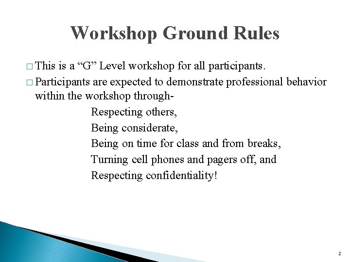 Workshop Ground Rules � This is a “G” Level workshop for all participants. �