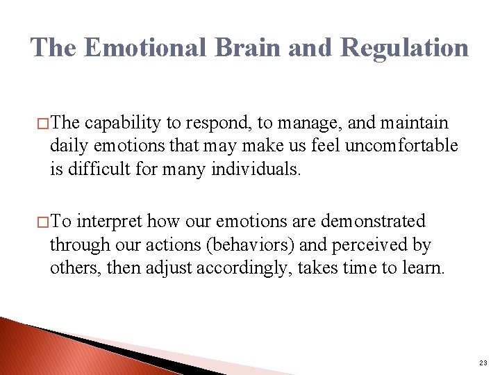 The Emotional Brain and Regulation � The capability to respond, to manage, and maintain