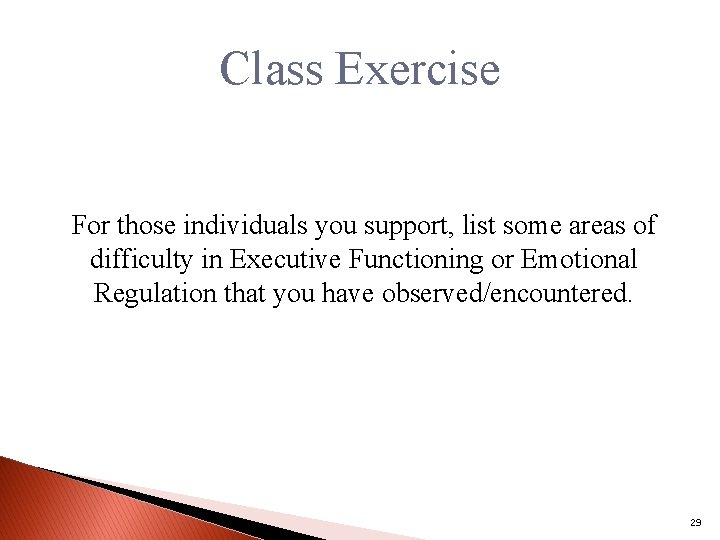 Class Exercise For those individuals you support, list some areas of difficulty in Executive