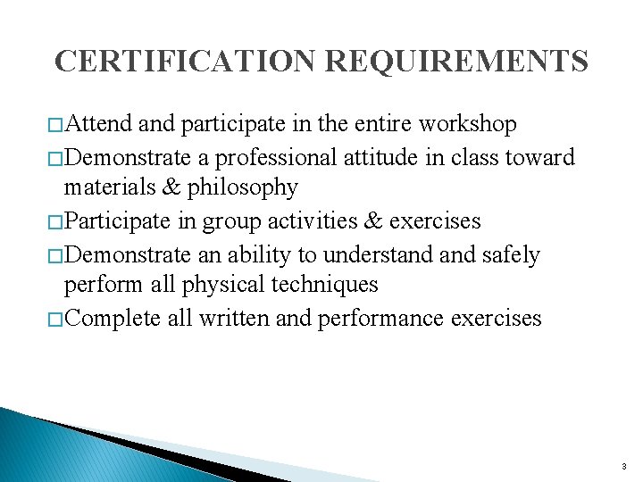 CERTIFICATION REQUIREMENTS � Attend and participate in the entire workshop � Demonstrate a professional