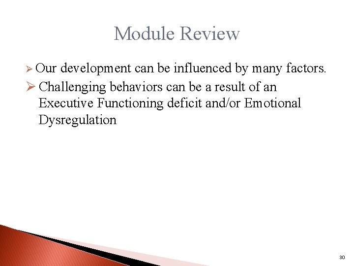 Module Review Ø Our development can be influenced by many factors. Ø Challenging behaviors
