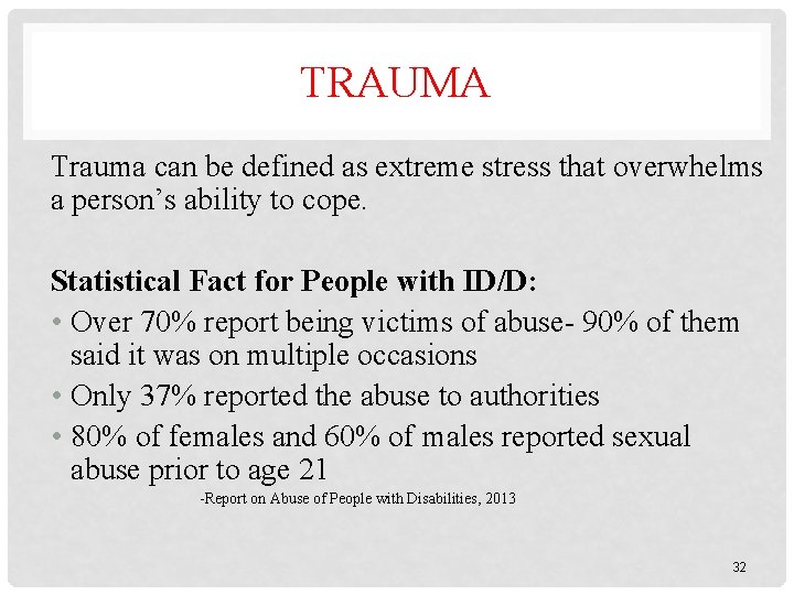 TRAUMA Trauma can be defined as extreme stress that overwhelms a person’s ability to