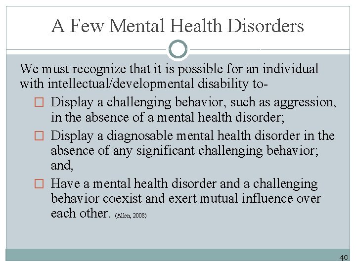 A Few Mental Health Disorders We must recognize that it is possible for an