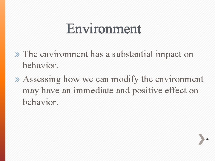 Environment » The environment has a substantial impact on behavior. » Assessing how we