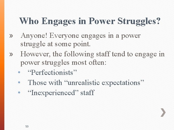 Who Engages in Power Struggles? » Anyone! Everyone engages in a power struggle at