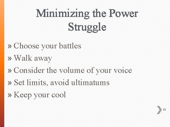 Minimizing the Power Struggle » Choose your battles » Walk away » Consider the