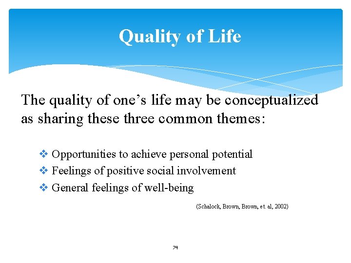Quality of Life The quality of one’s life may be conceptualized as sharing these