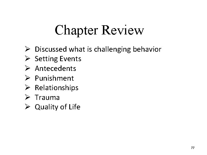 Chapter Review Ø Ø Ø Ø Discussed what is challenging behavior Setting Events Antecedents