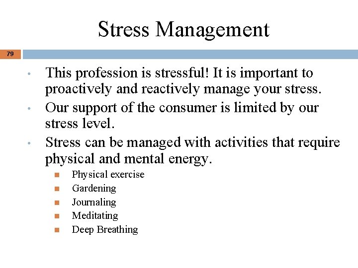 Stress Management 79 • • • This profession is stressful! It is important to