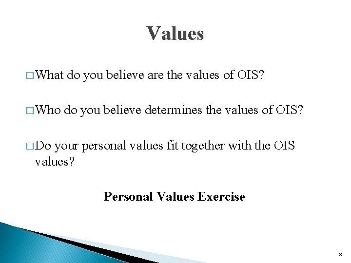 Values � What � Who do you believe are the values of OIS? do