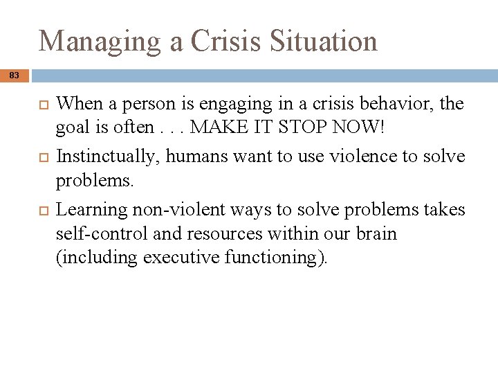 Managing a Crisis Situation 83 When a person is engaging in a crisis behavior,