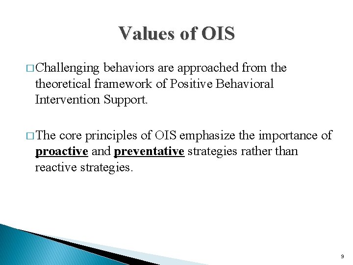 Values of OIS � Challenging behaviors are approached from theoretical framework of Positive Behavioral