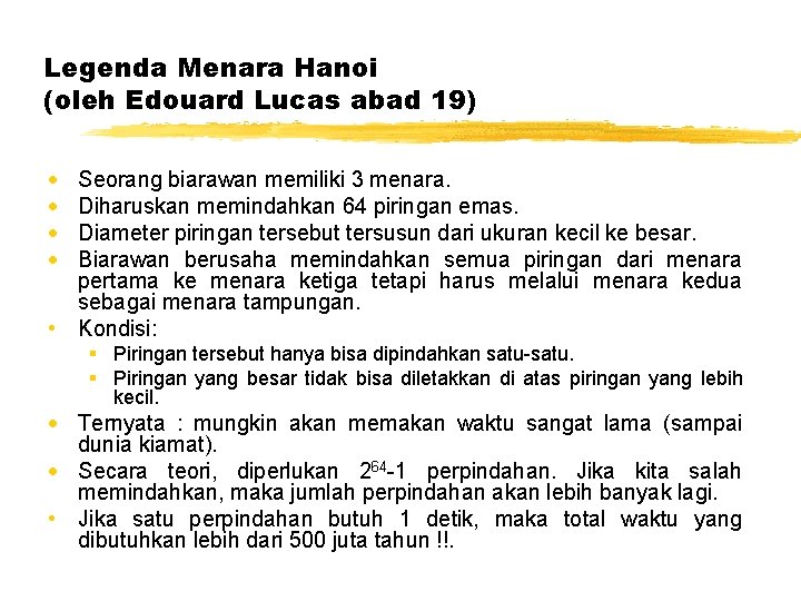 Legenda Menara Hanoi (oleh Edouard Lucas abad 19) Seorang biarawan memiliki 3 menara. Diharuskan