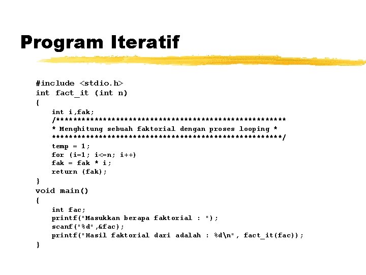 Program Iteratif #include <stdio. h> int fact_it (int n) { int i, fak; /***************************