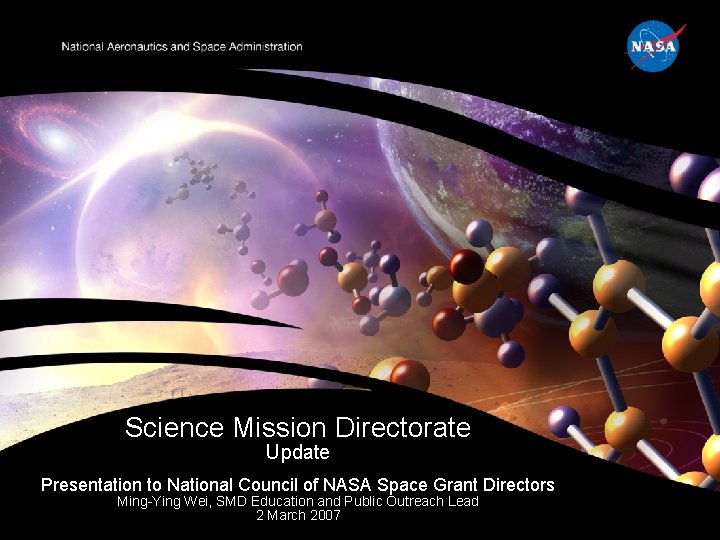 Science Mission Directorate Update Presentation to National Council of NASA Space Grant Directors Ming-Ying
